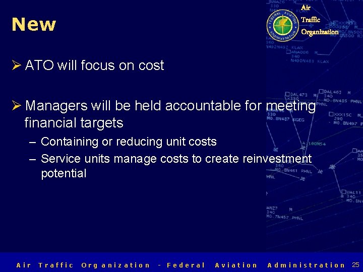 Air Traffic Organization New Ø ATO will focus on cost Ø Managers will be