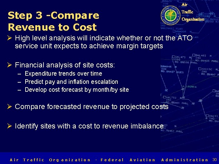 Air Traffic Organization Step 3 -Compare Revenue to Cost Ø High level analysis will