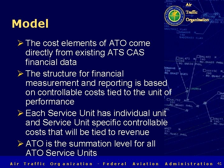 Air Traffic Organization Model Ø The cost elements of ATO come directly from existing