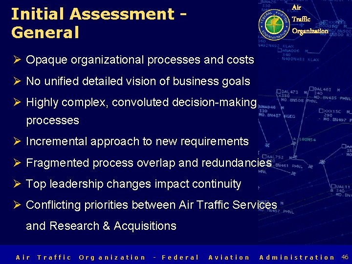 Air Traffic Organization Initial Assessment General Ø Opaque organizational processes and costs Ø No