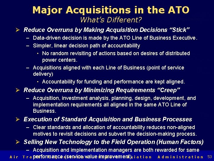 Air Traffic Organization Major Acquisitions in the ATO What’s Different? Ø Reduce Overruns by