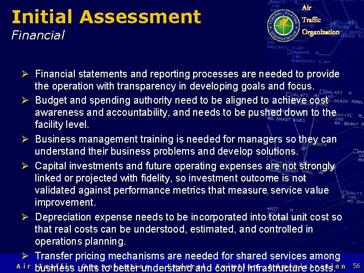 Initial Assessment Financial Air Traffic Organization Ø Financial statements and reporting processes are needed