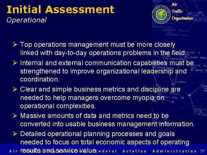 Initial Assessment Operational Air Traffic Organization Ø Top operations management must be more closely