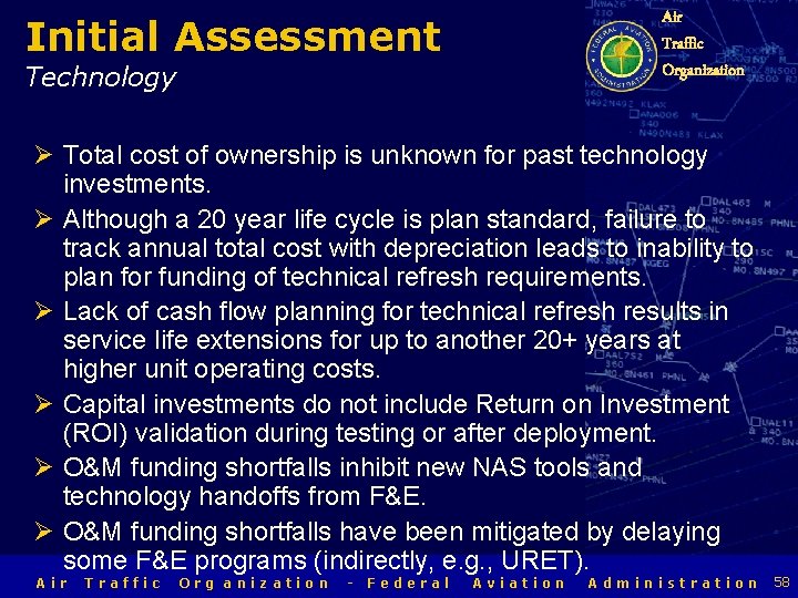 Air Traffic Organization Initial Assessment Technology Ø Total cost of ownership is unknown for