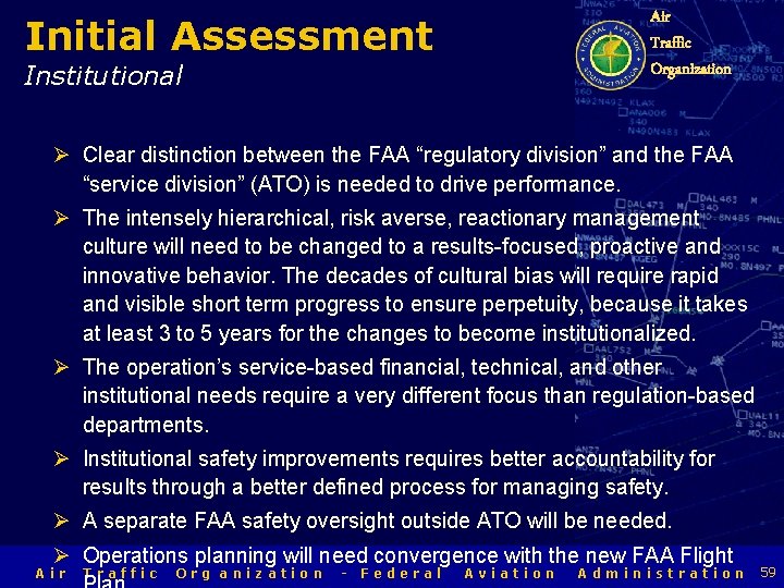 Air Traffic Organization Initial Assessment Institutional Ø Clear distinction between the FAA “regulatory division”