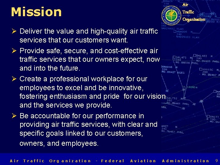 Air Traffic Organization Mission Ø Deliver the value and high-quality air traffic services that