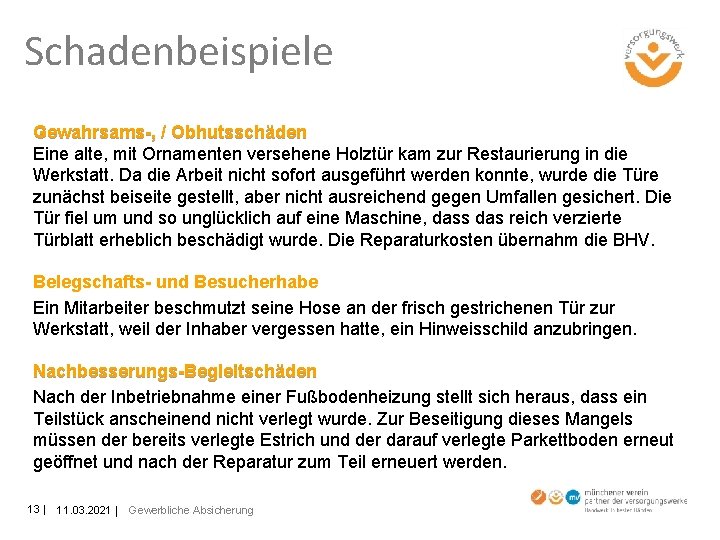 Schadenbeispiele Gewahrsams-, / Obhutsschäden Eine alte, mit Ornamenten versehene Holztür kam zur Restaurierung in