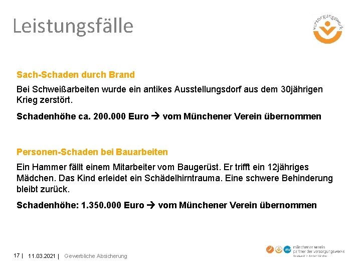 Leistungsfälle Sach-Schaden durch Brand Bei Schweißarbeiten wurde ein antikes Ausstellungsdorf aus dem 30 jährigen