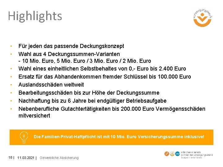 Highlights • • Für jeden das passende Deckungskonzept Wahl aus 4 Deckungssummen-Varianten - 10