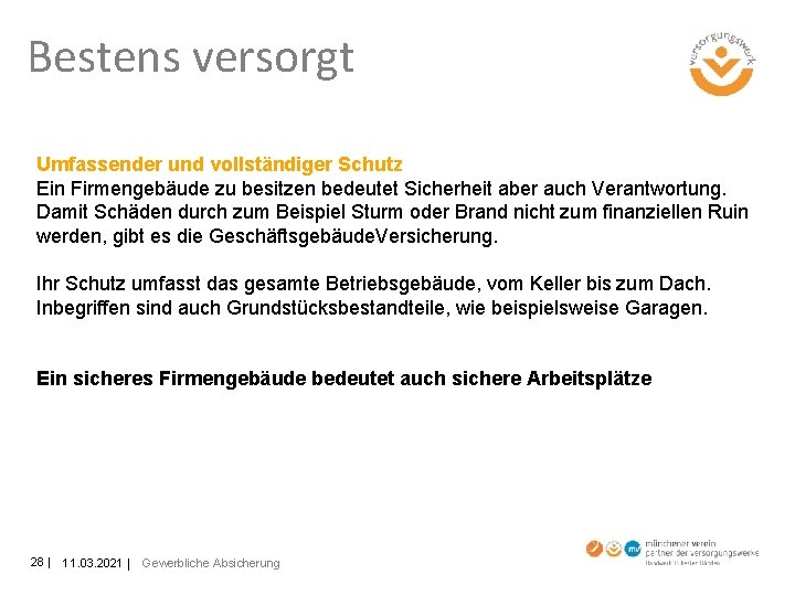 Bestens versorgt Umfassender und vollständiger Schutz Ein Firmengebäude zu besitzen bedeutet Sicherheit aber auch