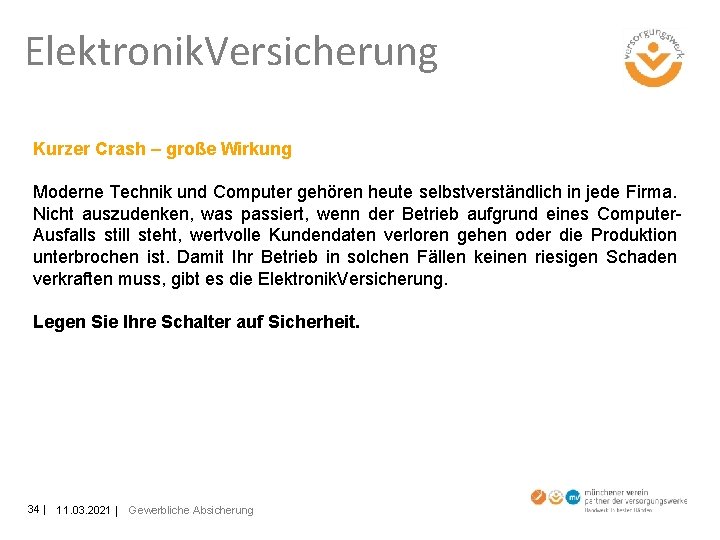 Elektronik. Versicherung Kurzer Crash – große Wirkung Moderne Technik und Computer gehören heute selbstverständlich