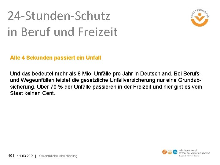 24 -Stunden-Schutz in Beruf und Freizeit Alle 4 Sekunden passiert ein Unfall Und das