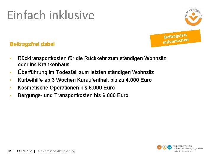 Einfach inklusive Beitragsfrei dabei • • • 44 ei Beitragsfr ert mitversich Rücktransportkosten für