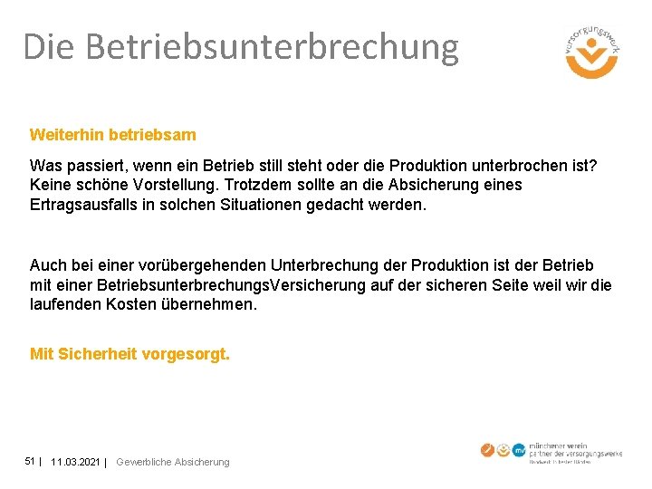 Die Betriebsunterbrechung Weiterhin betriebsam Was passiert, wenn ein Betrieb still steht oder die Produktion