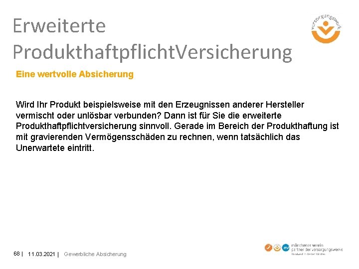 Erweiterte Produkthaftpflicht. Versicherung Eine wertvolle Absicherung Wird Ihr Produkt beispielsweise mit den Erzeugnissen anderer