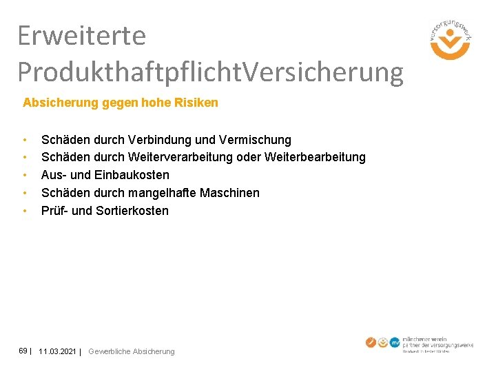 Erweiterte Produkthaftpflicht. Versicherung Absicherung gegen hohe Risiken • • • 69 Schäden durch Verbindung