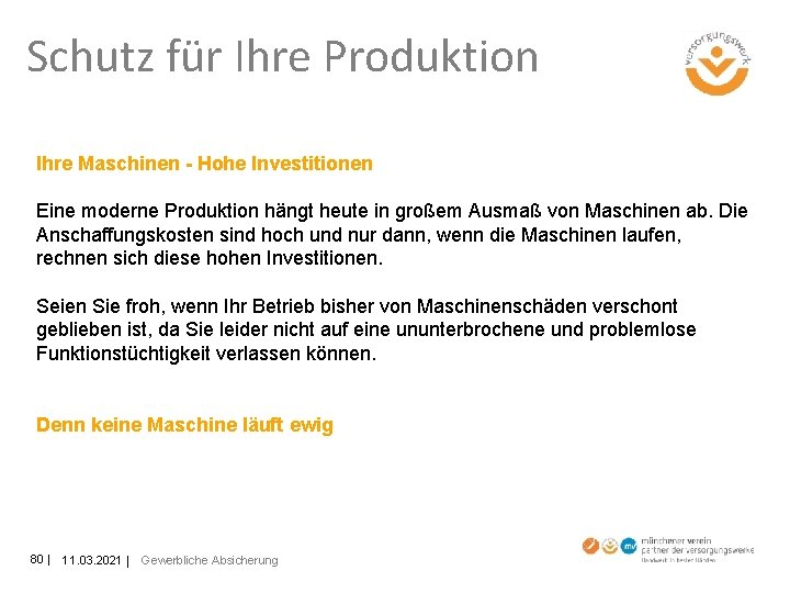 Schutz für Ihre Produktion Ihre Maschinen - Hohe Investitionen Eine moderne Produktion hängt heute