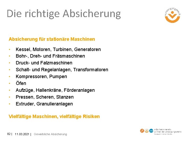 Die richtige Absicherung für stationäre Maschinen • • • Kessel, Motoren, Turbinen, Generatoren Bohr-,