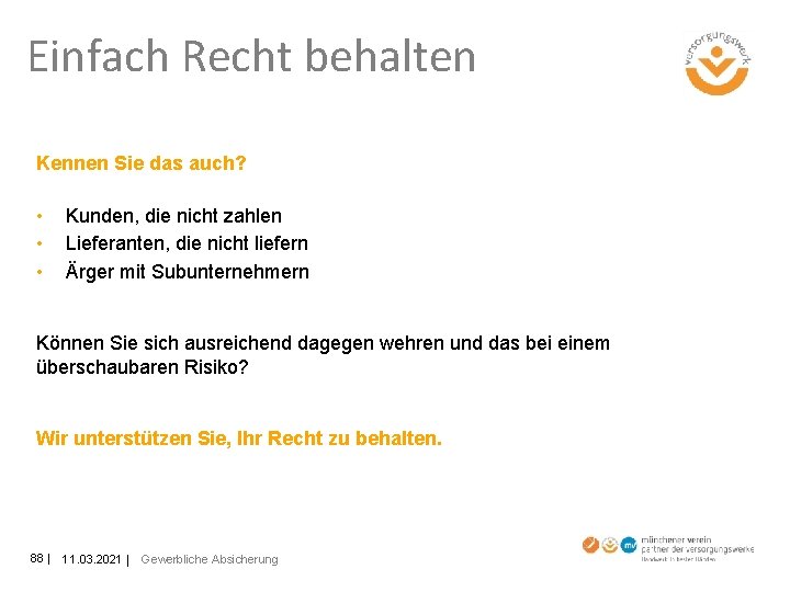 Einfach Recht behalten Kennen Sie das auch? • • • Kunden, die nicht zahlen