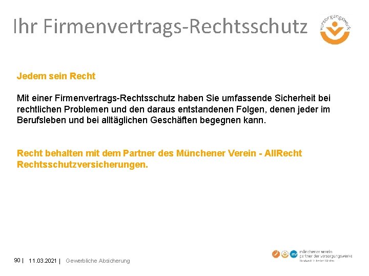 Ihr Firmenvertrags-Rechtsschutz Jedem sein Recht Mit einer Firmenvertrags-Rechtsschutz haben Sie umfassende Sicherheit bei rechtlichen