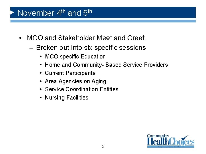 November 4 th and 5 th • MCO and Stakeholder Meet and Greet –