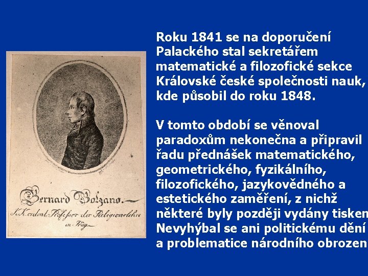 Roku 1841 se na doporučení Palackého stal sekretářem matematické a filozofické sekce Královské české