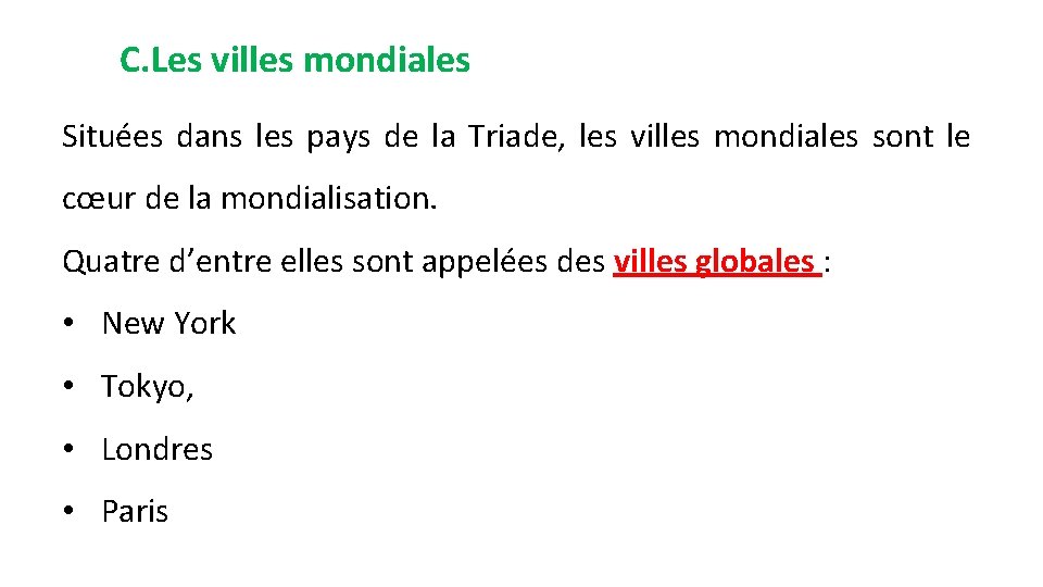 C. Les villes mondiales Situées dans les pays de la Triade, les villes mondiales