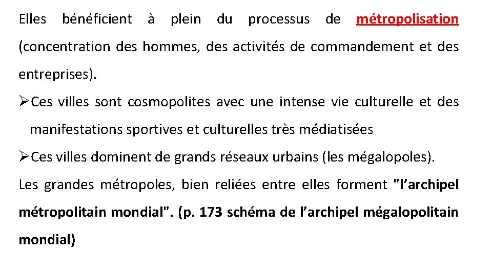 Elles bénéficient à plein du processus de métropolisation (concentration des hommes, des activités de