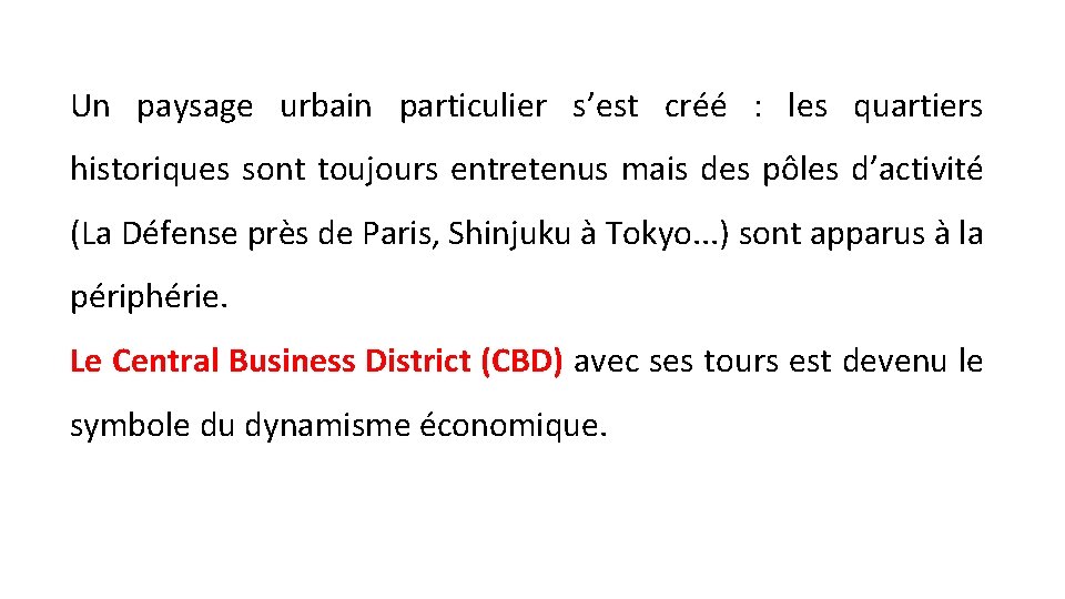 Un paysage urbain particulier s’est créé : les quartiers historiques sont toujours entretenus mais