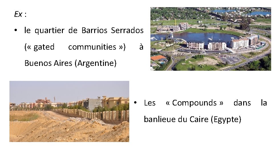 Ex : • le quartier de Barrios Serrados ( « gated communities » )