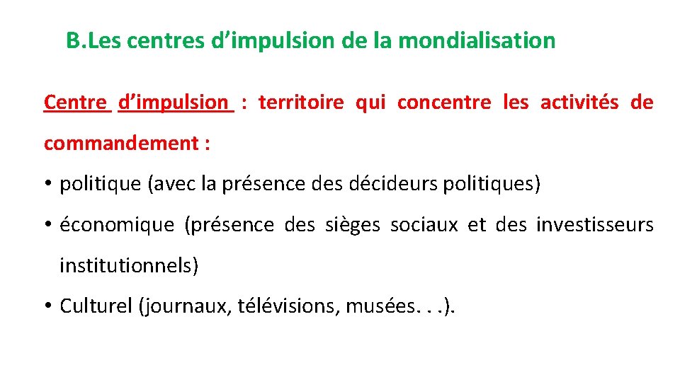 B. Les centres d’impulsion de la mondialisation Centre d’impulsion : territoire qui concentre les