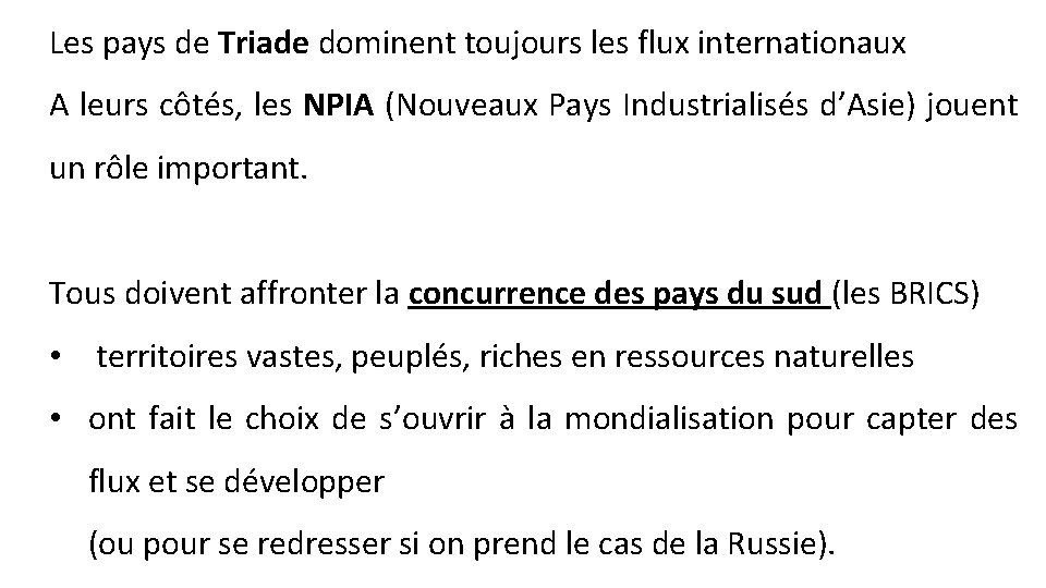 Les pays de Triade dominent toujours les flux internationaux A leurs côtés, les NPIA