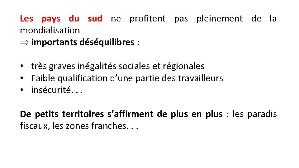 Les pays du sud ne profitent pas pleinement de la mondialisation Þ importants déséquilibres