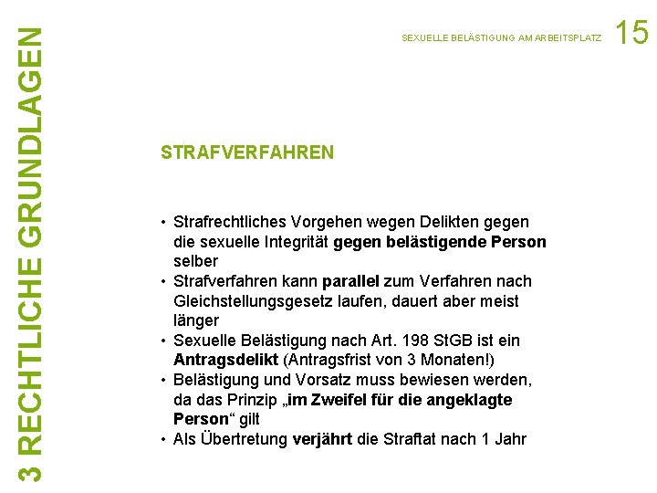 3 RECHTLICHE GRUNDLAGEN SEXUELLE BELÄSTIGUNG AM ARBEITSPLATZ STRAFVERFAHREN • Strafrechtliches Vorgehen wegen Delikten gegen