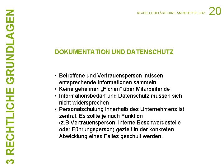 3 RECHTLICHE GRUNDLAGEN SEXUELLE BELÄSTIGUNG AM ARBEITSPLATZ DOKUMENTATION UND DATENSCHUTZ • Betroffene und Vertrauensperson