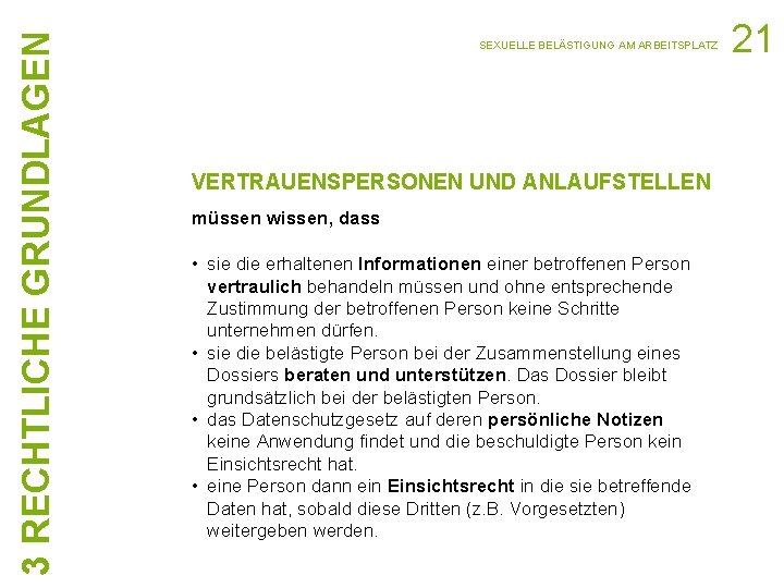 3 RECHTLICHE GRUNDLAGEN SEXUELLE BELÄSTIGUNG AM ARBEITSPLATZ VERTRAUENSPERSONEN UND ANLAUFSTELLEN müssen wissen, dass •