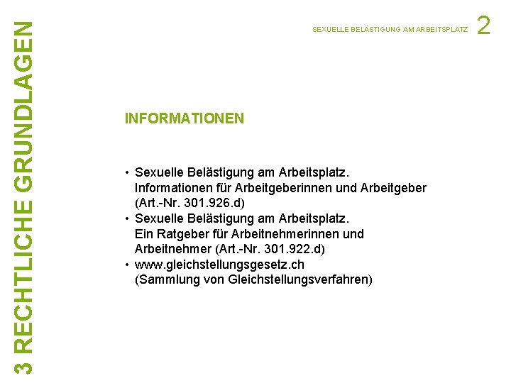 3 RECHTLICHE GRUNDLAGEN SEXUELLE BELÄSTIGUNG AM ARBEITSPLATZ INFORMATIONEN • Sexuelle Belästigung am Arbeitsplatz. Informationen