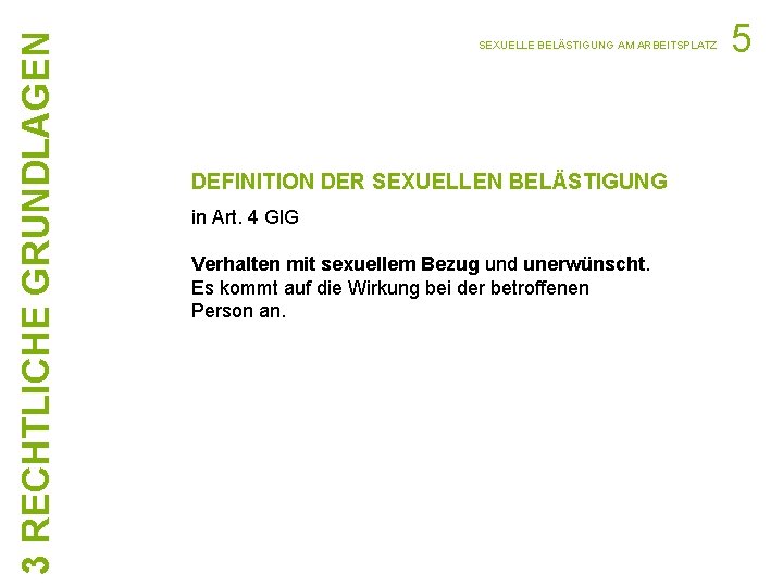 3 RECHTLICHE GRUNDLAGEN SEXUELLE BELÄSTIGUNG AM ARBEITSPLATZ DEFINITION DER SEXUELLEN BELÄSTIGUNG in Art. 4