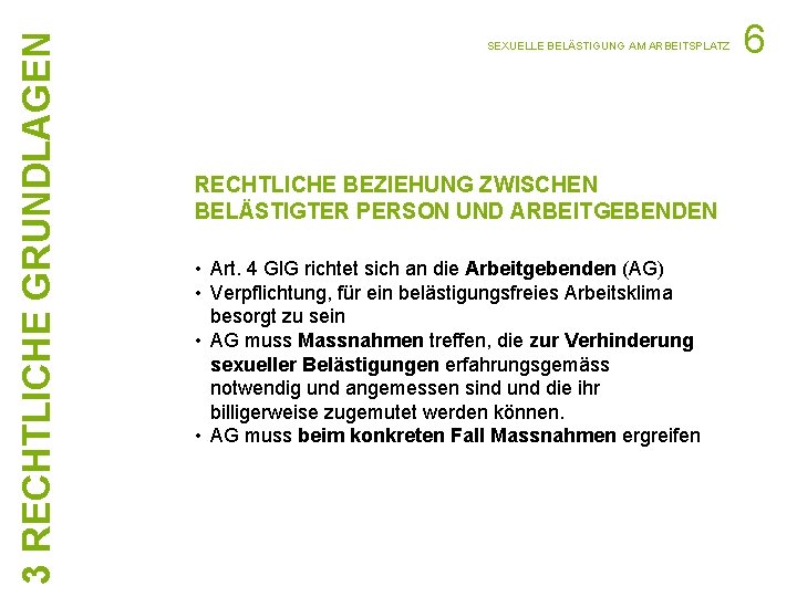 3 RECHTLICHE GRUNDLAGEN SEXUELLE BELÄSTIGUNG AM ARBEITSPLATZ RECHTLICHE BEZIEHUNG ZWISCHEN BELÄSTIGTER PERSON UND ARBEITGEBENDEN