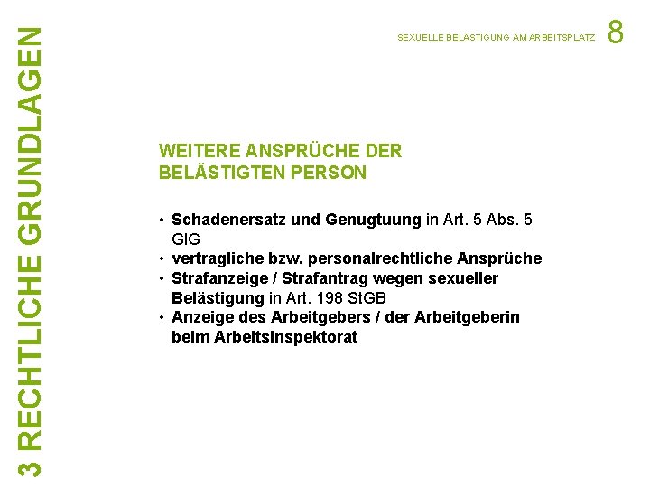 3 RECHTLICHE GRUNDLAGEN SEXUELLE BELÄSTIGUNG AM ARBEITSPLATZ WEITERE ANSPRÜCHE DER BELÄSTIGTEN PERSON • Schadenersatz