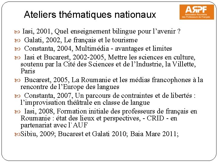 Ateliers thématiques nationaux Iasi, 2001, Quel enseignement bilingue pour l’avenir ? Galati, 2002, Le