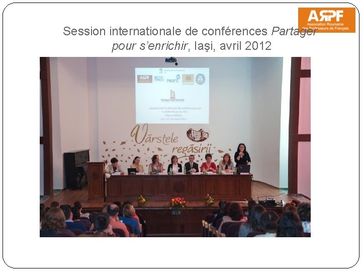 Session internationale de conférences Partager pour s’enrichir, Iaşi, avril 2012 