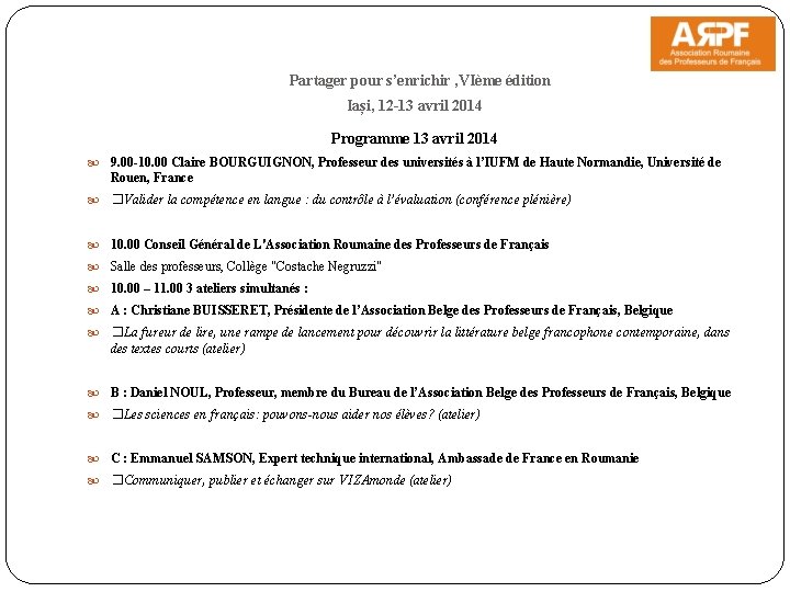 Partager pour s’enrichir , VIème édition Iași, 12 -13 avril 2014 Programme 13 avril