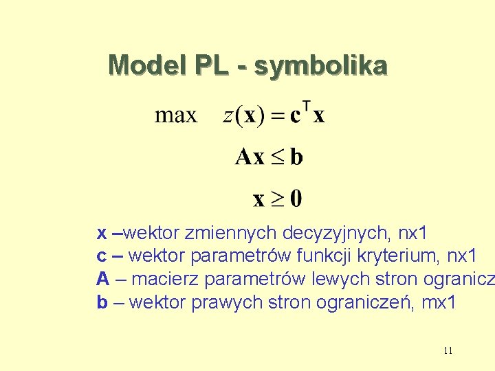 Model PL - symbolika x –wektor zmiennych decyzyjnych, nx 1 c – wektor parametrów