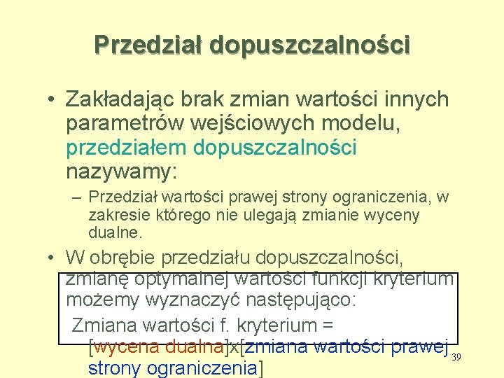 Przedział dopuszczalności • Zakładając brak zmian wartości innych parametrów wejściowych modelu, przedziałem dopuszczalności nazywamy: