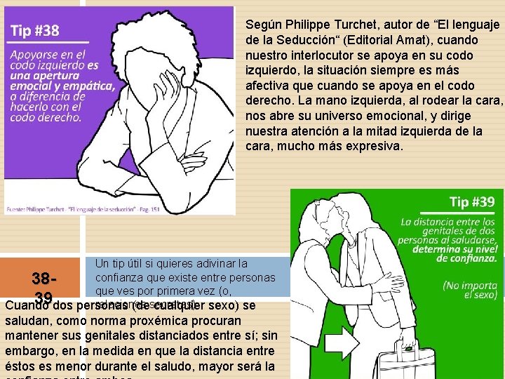 Según Philippe Turchet, autor de “El lenguaje de la Seducción“ (Editorial Amat), cuando nuestro