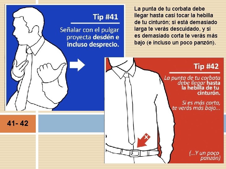 La punta de tu corbata debe llegar hasta casi tocar la hebilla de tu