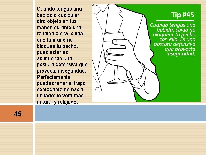 Cuando tengas una bebida o cualquier otro objeto en tus manos durante una reunión