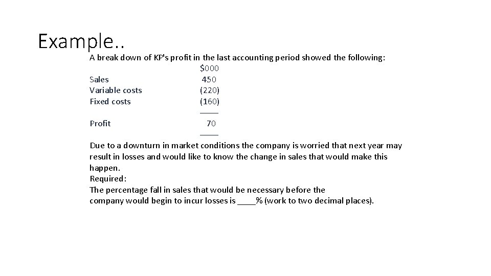 Example. . A break down of KP's profit in the last accounting period showed