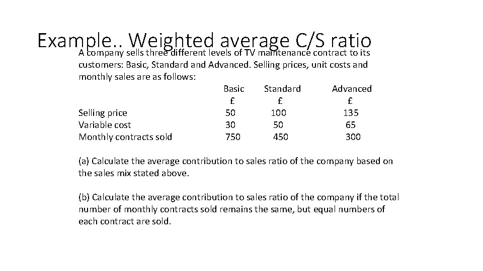 Example. . Weighted average C/S ratio A company sells three different levels of TV